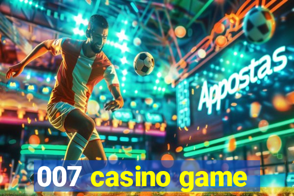 007 casino game